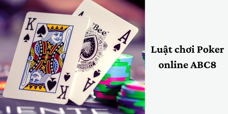 Luật chơi Poker online cơ bản 