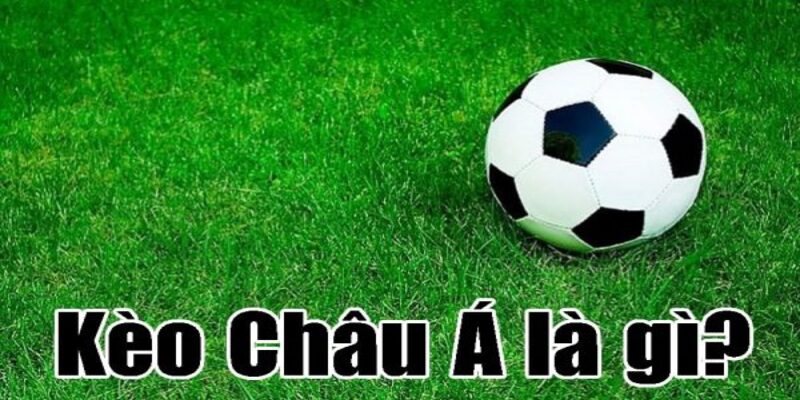 Khái niệm kèo Châu Á