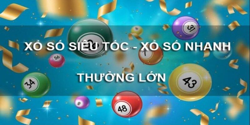 Siêu tốc xổ số nhanh 45 giây